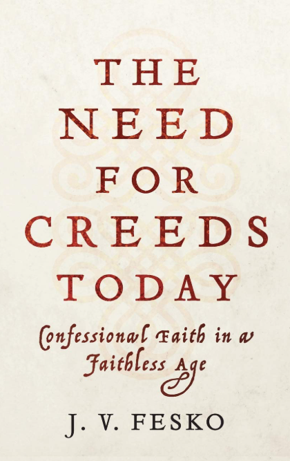 Cover of The Need for Creeds Today by J. V. Fesko